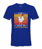 Yep! I Talk To Chicken - T-shirt