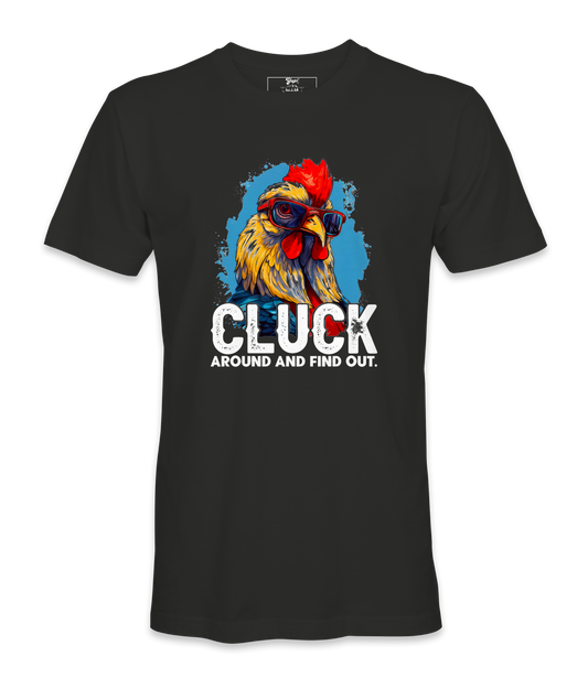 Cluck Around And Find Out - T-shirt