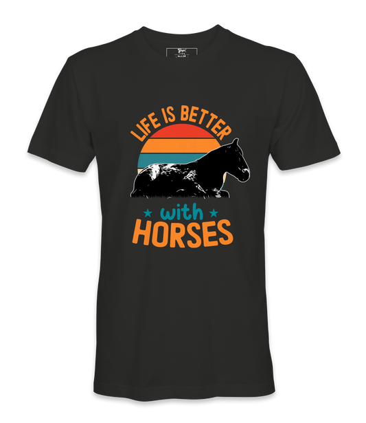 Life Is Better With Horses - T-shirt
