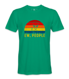 Ew, People - T-Shirt