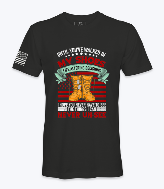 Until You've Walked In My Shoes -  T-Shirt