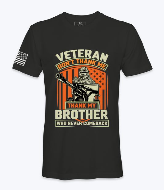 Don't Thank Me, Thank My Brother - T-Shirt