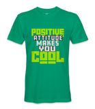 Positive Attitude Makes You Cool - T-shirt