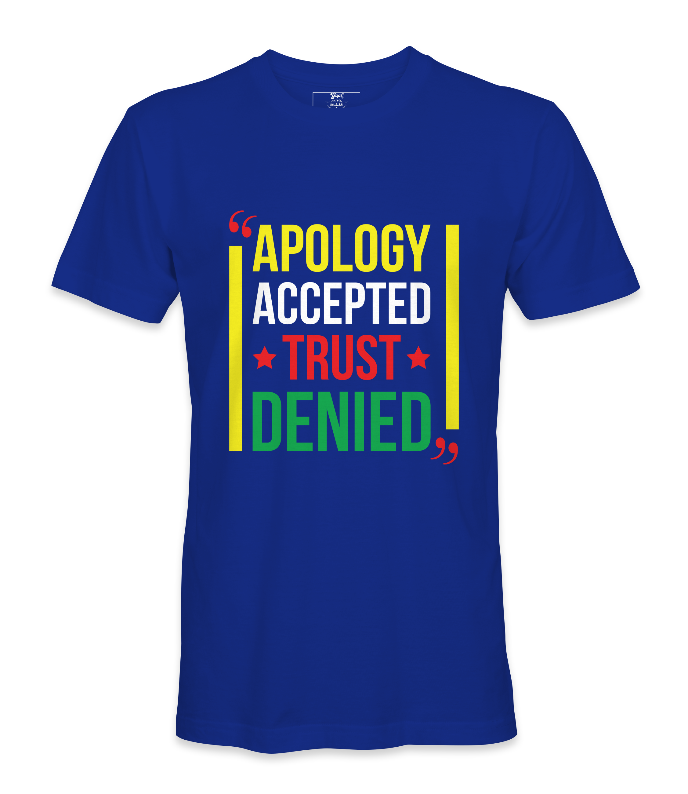 Apology Accepted Trust Denied  T-Shirt