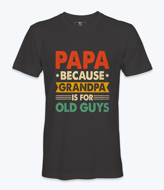 Papa Because Grandpa .. T-Shirt