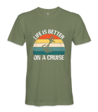 Life Is Better On A Cruise - T-shirt