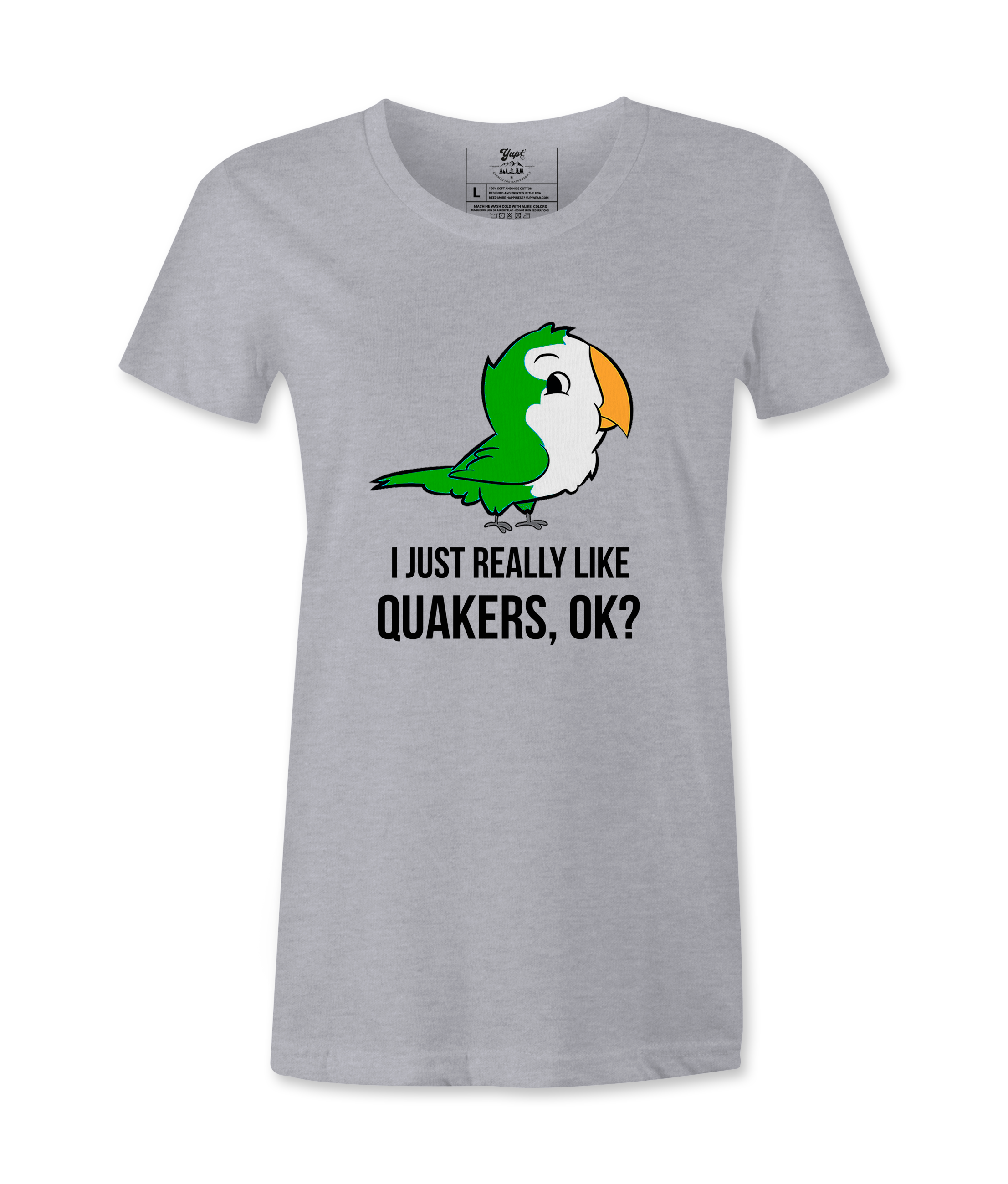 I Just Really Like Quakers, Ok?  Female T-shirt