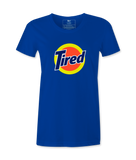 Tired - Female T-shirt