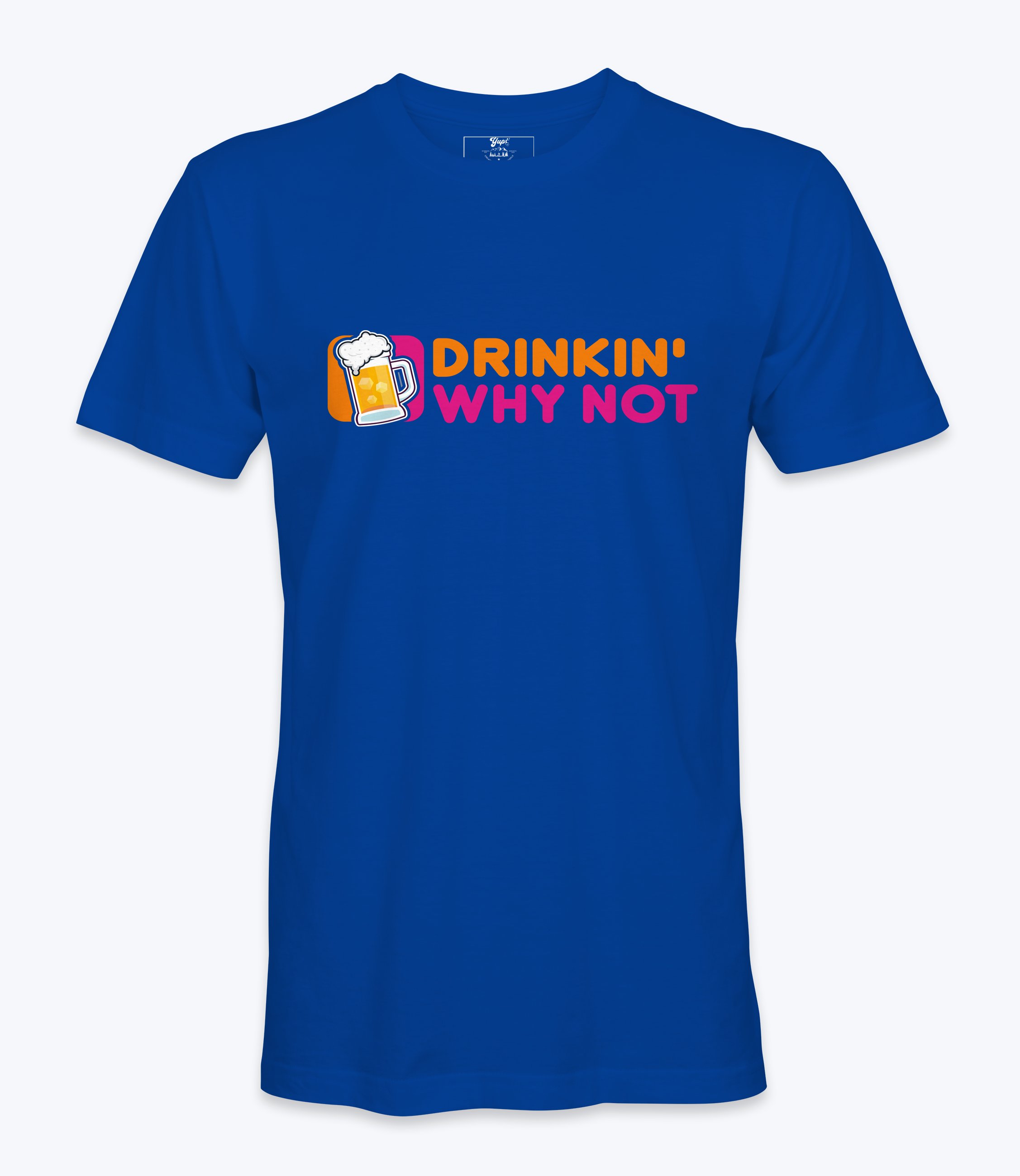 Drinkin' Why Not  T-Shirt