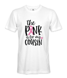 The Pink Is For My Cousin - T-shirt