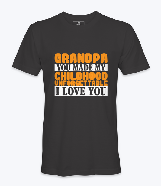 Grandpa You Made My Childhood..  - T-shirt