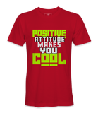 Positive Attitude Makes You Cool - T-shirt