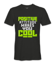 Positive Attitude Makes You Cool - T-shirt