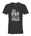 The Pink Is For My Cousin - T-shirt