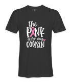 The Pink Is For My Cousin - T-shirt