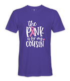 The Pink Is For My Cousin - T-shirt