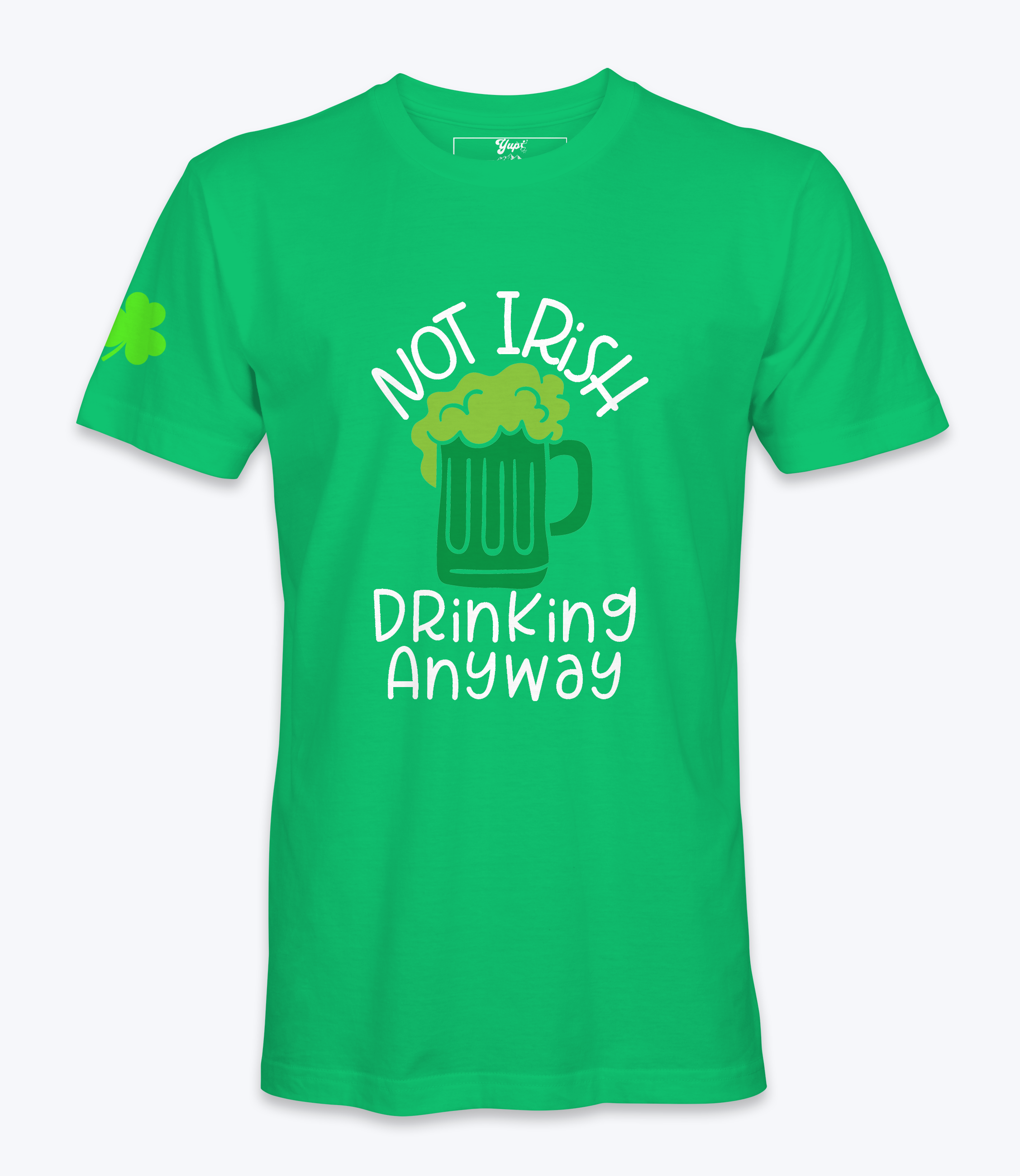 Not Irish Drinking Anyway T-Shirt