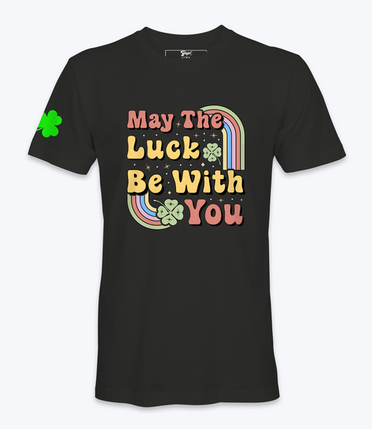 May The Luck Be With You  T-Shirt