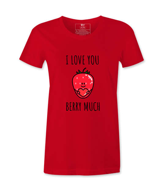 I Love You Berry Much- T-shirt