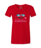 Wil You Be My Valentine- T-shirt