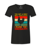 You Got A Dog? - T-shirt