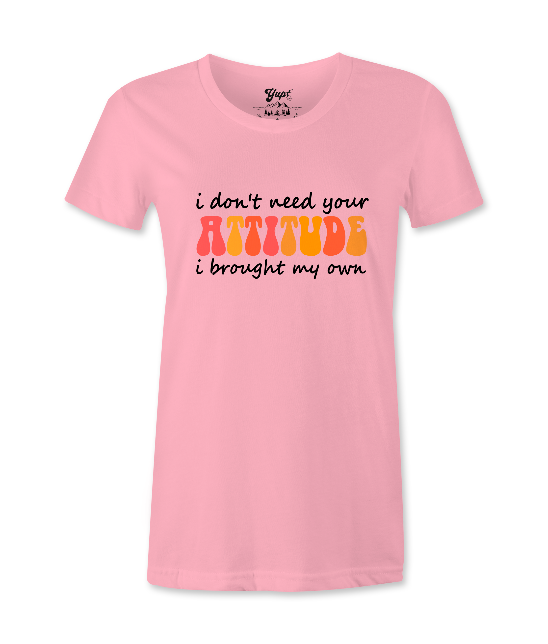 I Don't Need Your Attitude - T-shirt