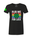 Rub Me For Luck - Female T-Shirt