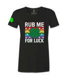 Rub Me For Luck - Female T-Shirt