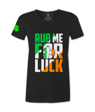 Rub Me For Luck - Female T-Shirt