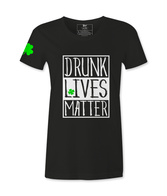 Drunk Lives Matter - Female  T-Shirt