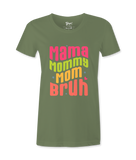 Mama, Mommy, Mom, Bruh -T-shirt