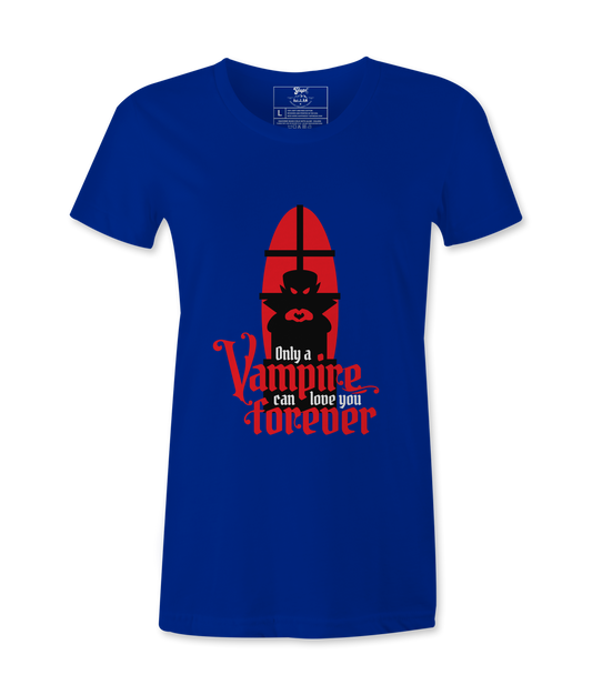 Only A Vampire Can Love you - Female T-shirt