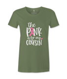 The Pink Is For My Cousin - T-shirt