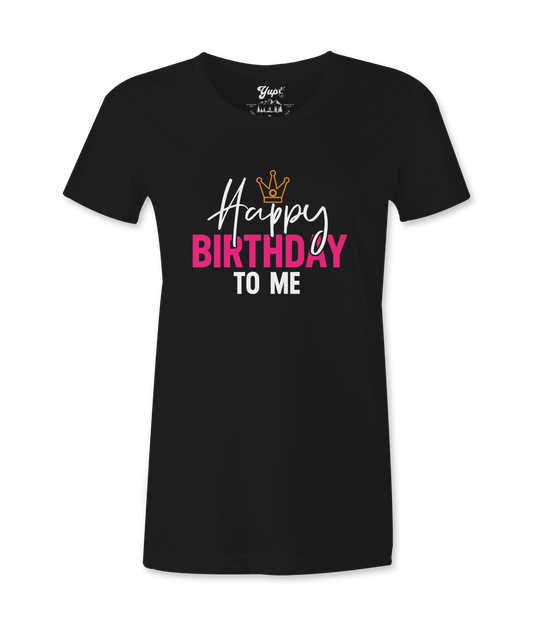 Happy Birthday To Me - T-shirt