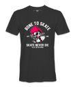 Born To Skate- T-Shirt