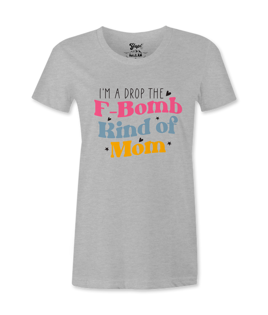 I'M A Drop The F-Bomb -T-shirt