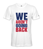 We Aren't Going Back - Unisex T-shirt