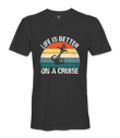 Life Is Better On A Cruise - T-shirt