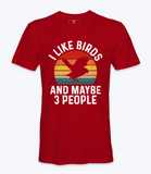 I Like Birds And Maybe 3 People  Tshirt