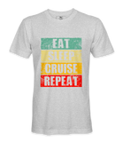 Eat Sleep Cruise Repeat  - T-shirt