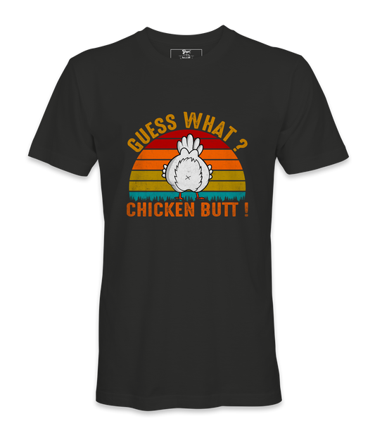Guess What? Chicken Butt!  - T-shirt