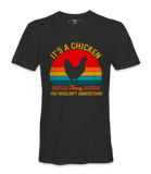 It's A Chicken Thing - T-shirt