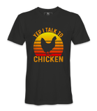 Yep, I Talk To Chicken - T-shirt