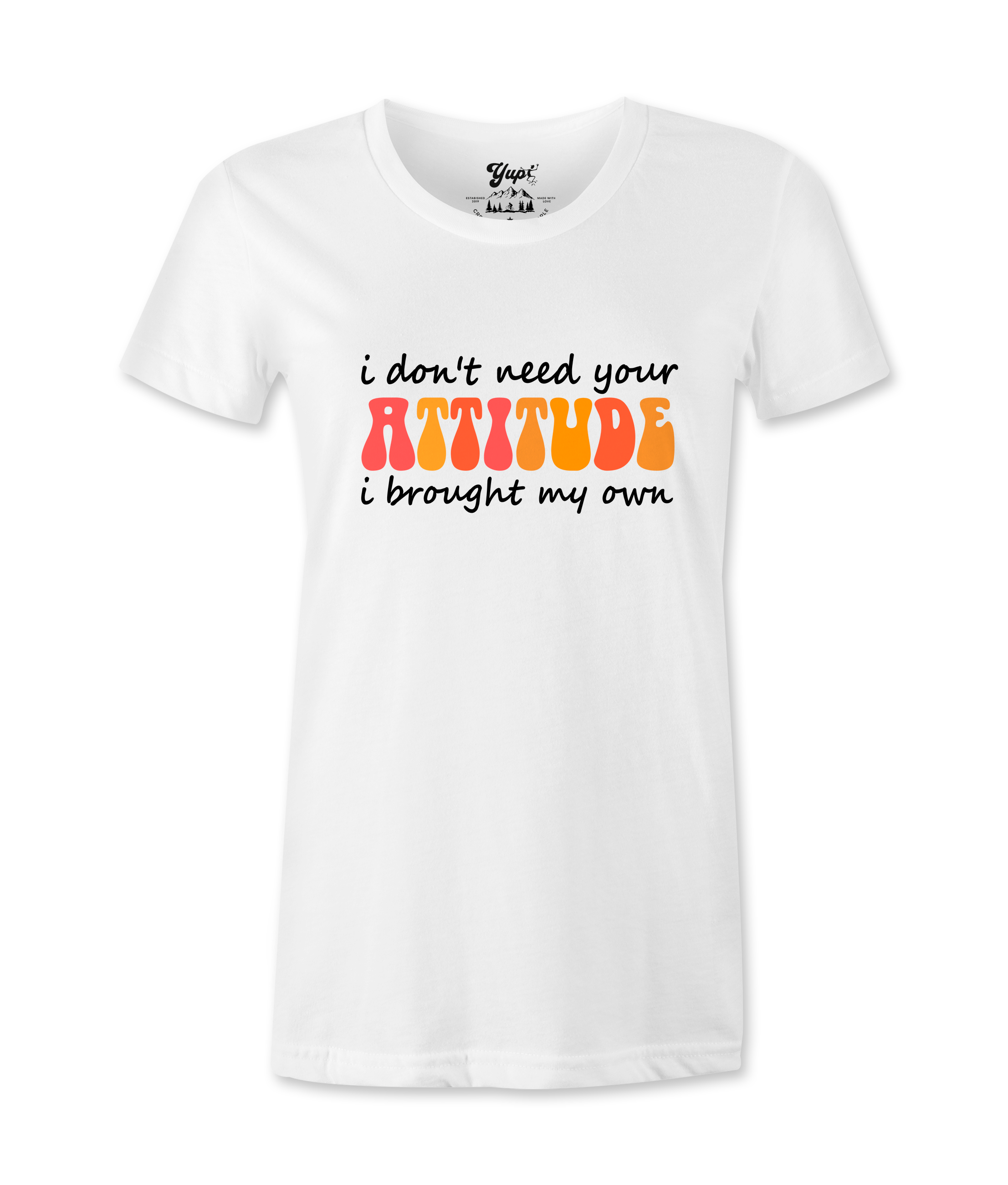 I Don't Need Your Attitude - T-shirt