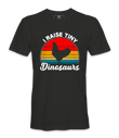 I Raised Tiny Dinasours - T-shirt