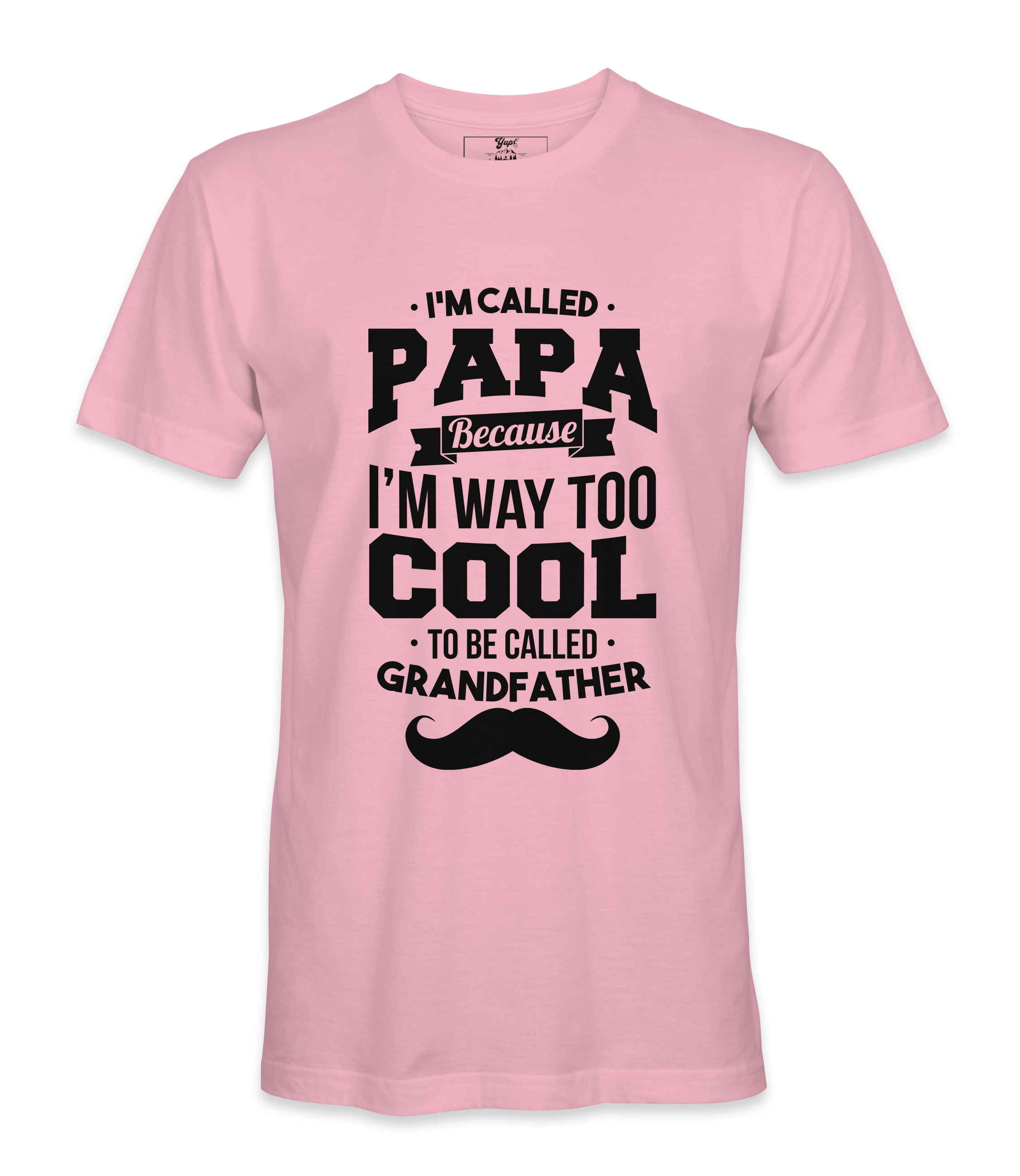 I'M Called Papa Because I'M Way Too Cool