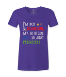 I'M Not Stubborn - T-shirt