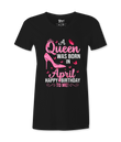 A Queen Was Born In April - T-shirt