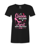 A Queen Was Born In April - T-shirt