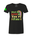 Shut Up Liver, You Are Fine - Female T-Shirt